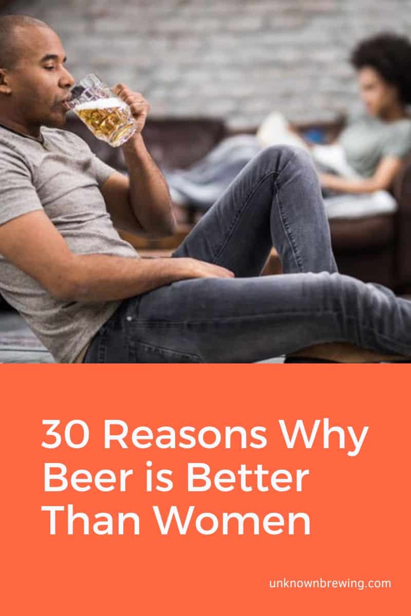 30 Reasons Why Beer is Better Than Women