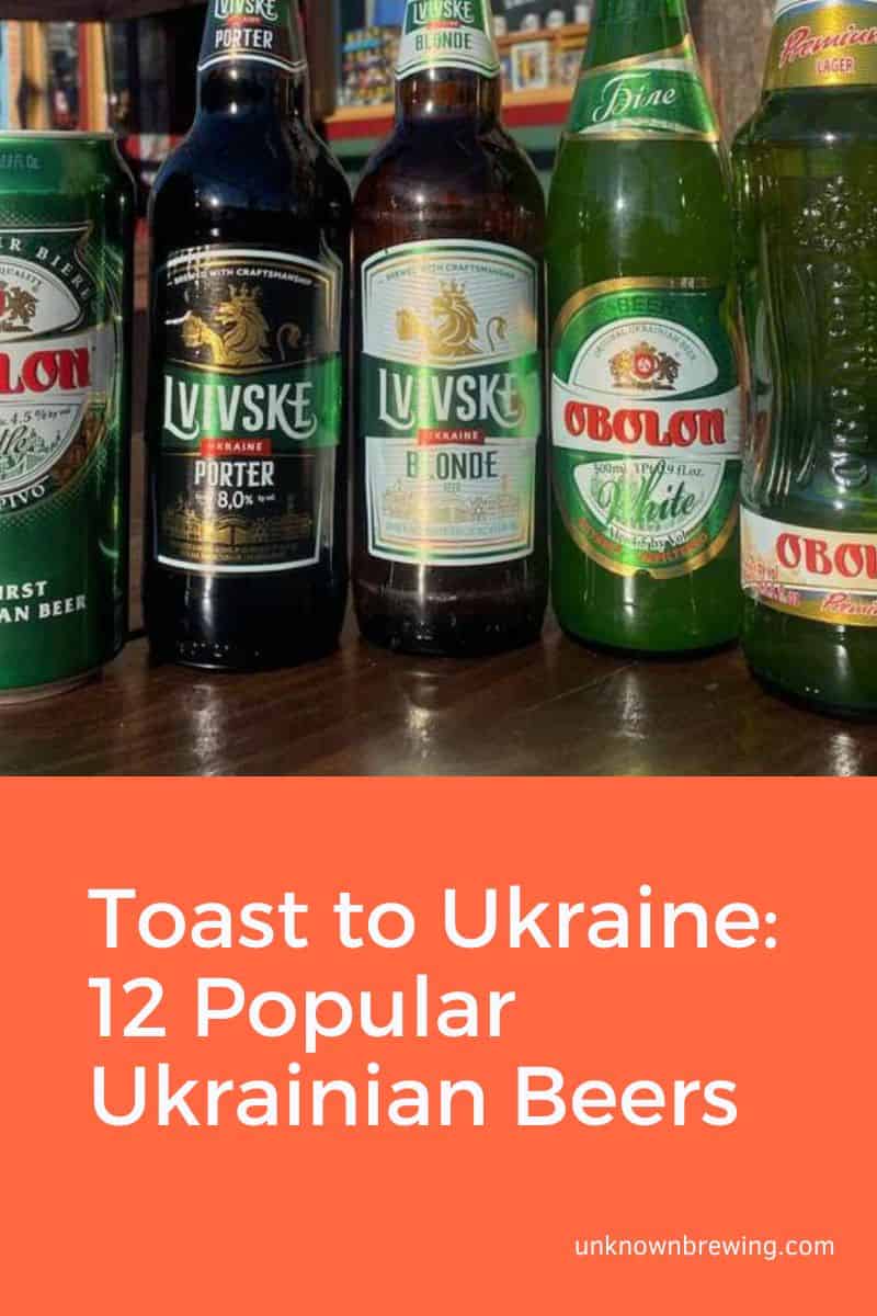 Toast to Ukraine 12 Popular Ukrainian Beers